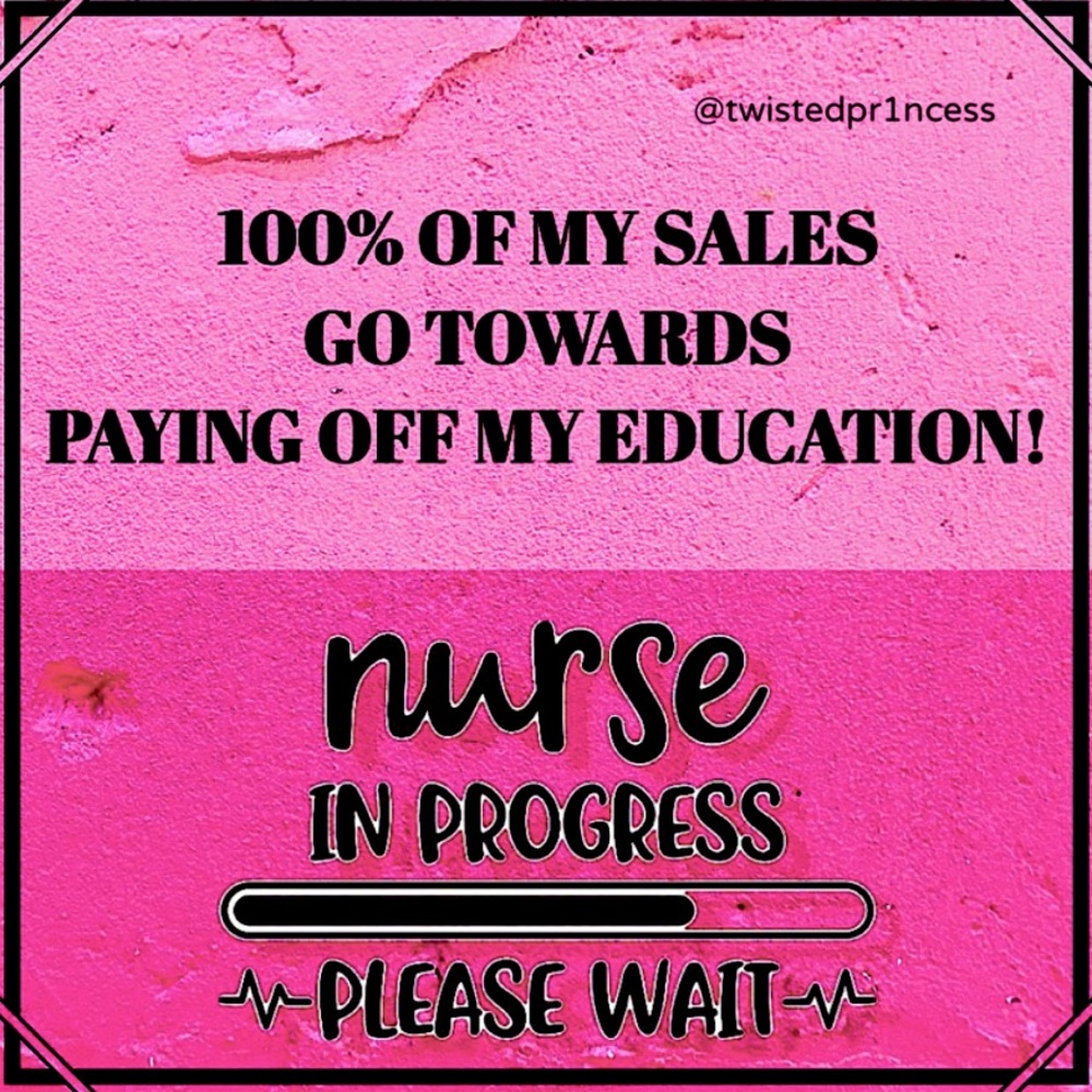 100% OF MY SALES GO TOWARDS NURSING DEBT!